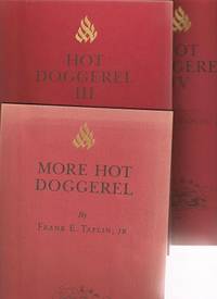 MORE HOT DOGGEREL [with] HOT DOGGEREL III [with] HOT DOGGEREL IV: Three volumes, each inscribed & signed by Taplin