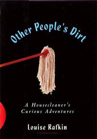 Other People's Dirt: A Housecleaner's Curious Adventures