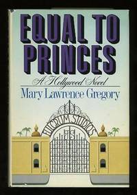 Equal to Princes: A Hollywood Novel