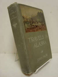 Travels in Alaska Travels in Alaska