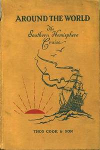 Around the World Via the Southern Hemisphere: The Cruise of 1927 (sailing from New York January 12th and Los Angeles January 28th Returning to New York June 2nd Around the World Via the Southern Hemisphere: The Cruise of 1927 (sailing from New York January 12th and Los Angeles January 28th Returning to New York June 2nd