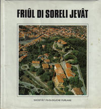 FRIUL DI SORELI JEVAT. Setante sins di storie, di culture Filologjche