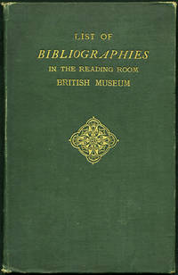 Hand-List of Bibliographies, Classified Catalogues, and Indexes placed in the Reading Room of the British Museum for reference