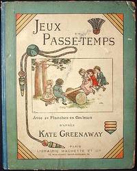 Jeux et Passe-Temps: Avec 24 Planches en Couleurs d'après Kate Greenaway Jeux et Passe-Temps: Avec 24 Planches en Couleurs d'après Kate Greenaway