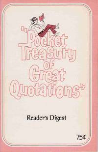 READER'S DIGEST POCKET TREASURY OF GREAT QUOTATIONS A Selection of Memorable Quotations Old and New READER'S DIGEST POCKET TREASURY OF GREAT QUOTATIONS A Selection of Memorable Quotations Old and New
