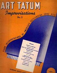 ART TATUM IMPROVISATIONS No. 2: Piano Interpretations of America's Outstanding Song Hits ART TATUM IMPROVISATIONS No. 2: Piano Interpretations of America's Outstanding Song Hits