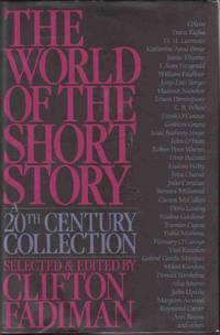THE WORLD OF THE SHORT STORY: A TWENTIETH CENTURY COLLECTION THE WORLD OF THE SHORT STORY: A TWENTIETH CENTURY COLLECTION