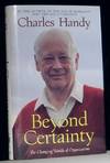 Beyond Certainty. The Changing Worlds of Organizations