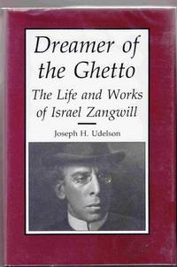 Dreamer of the Ghetto: The Life and Works of Israel Zangwill Dreamer of the Ghetto: The Life and Works of Israel Zangwill