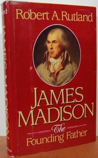 James Madison: The Founding Father