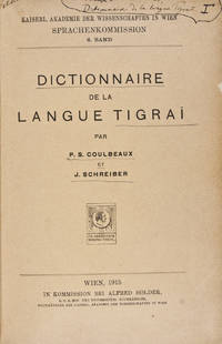 Kaiserliche Akademie der Wissenschaften. Schriften der Sprachenkommission, 6. Band : Dictionnaire de la Langue Tigrai [FROM THE PERSONAL LIBRARY OF WOLF LESLAU]