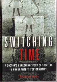 Switching Time: a Doctor's Harrowing Story of Treating a Woman with 17  Personalities