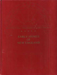 Early Homes of New England Architectural Treasures of Early America Early Homes of New England Architectural Treasures of Early America