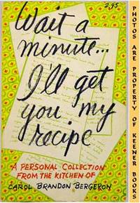 Wait A Minute ... I'll Get You My Recipe (A Personal Collection)