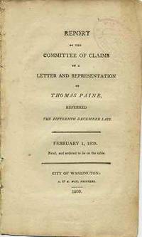Report of the Committee of Claims on a Letter and Representation of Thomas Paine, referred the Fifteenth December Last. February 1, 1809
