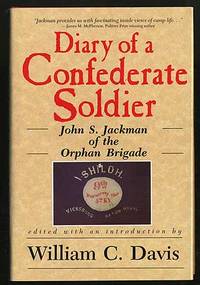 Diary of A Confederate Soldier: John S. Jackman of the Orphan Brigade