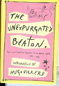 The Unexpurgated Beaton: The Cecil Beaton Diaries As He Wrote Them, 1970-1980 (SIGNED) The Unexpurgated Beaton: The Cecil Beaton Diaries As He Wrote Them, 1970-1980 (SIGNED)