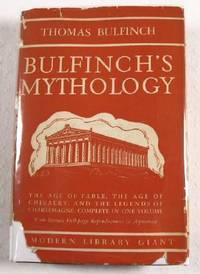Bulfinch's Mythology: The Age of Fable; The Age of Chivalry; Legends of Charlemagne. Modern Library Giant G-14 Bulfinch's Mythology: The Age of Fable; The Age of Chivalry; Legends of Charlemagne. Modern Library Giant G-14