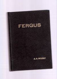 FERGUS, or The Fergusson - Webster Settlement with an Extensive History of North-East Nichol, Indexed and Illustrated with Many Rare Photographs ( Ontario Local History )( Facsimile Edition for The Town of Fergus 150th Anniversary, 1833 - 1983 )