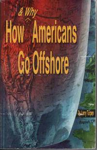 HOW AND WHY AMERICANS GO OFFSHORE: PROFIT, PRIVACY, PROTECTION HOW AND WHY AMERICANS GO OFFSHORE: PROFIT, PRIVACY, PROTECTION