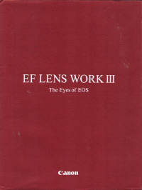 EF Lens Work III The Eyes of EOS Fourth Edition EF Lens Work III The Eyes of EOS Fourth Edition