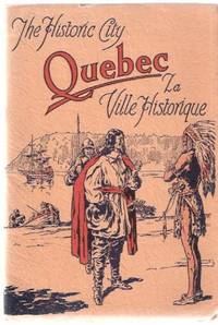 Quebec:  The Historic City / La Ville Historique ( 1929 Souvenir / Tourist Guide )