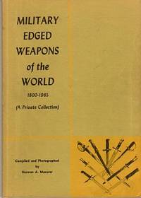 Military Edged Weapons of the World 1800-1965 (A Private Collection) Military Edged Weapons of the World 1800-1965 (A Private Collection)