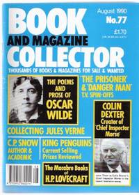 Book & Magazine Collector, Issue No. 77 August 1990 ( The Macabre Books of H P Lovecraft; Prose & Poems of Oscar Wilde; Collecting Colin Dexter; C P Snow; Jules Verne, the Father of Science; The Prisoner and Danger Man, TV Books; King Penguins )