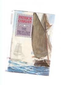 The Truelove ---a Jack  Aubrey & Stephen Maturin Naval  Adventure (released in the UK as Clarissa Oakes )