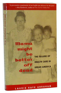 Mama Might Be Better Off Dead The Failure of Health Care in Urban America Mama Might Be Better Off Dead The Failure of Health Care in Urban America