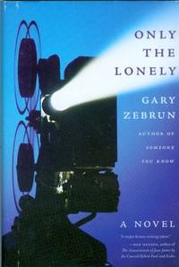 Only the Lonely: A Novel Only the Lonely: A Novel