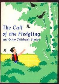 The Call of the Fledgling and Other Children's Stories The Call of the Fledgling and Other Children's Stories