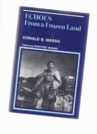 ECHOES from a Frozen Land:  Donald B Marsh ( Eskimo Point, Hudson Bay )