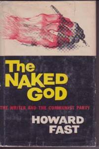 The Naked God: The Writer and the Communist Party
