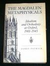 Magdalen Metaphysicals, The: Idealism and Orthodoxy at Oxford, 1901 - 1945