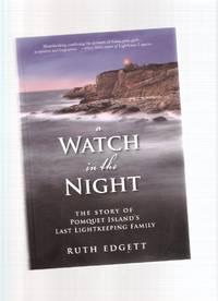 A Watch in the Night: The Story of Pomquet Island's Last Lightkeeping Family ---a signed Copy ( Lighthouse tenders / keepers, Nova Scotia ) A Watch in the Night: The Story of Pomquet Island's Last Lightkeeping Family ---a signed Copy ( Lighthouse tenders / keepers, Nova Scotia )