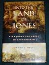 Into the Land of Bones: Alexander the Great in Afghanistan