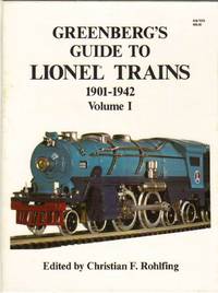 Greenberg's Guide to Lionel Trains: 1901-1942 Volume I Greenberg's Guide to Lionel Trains: 1901-1942 Volume I