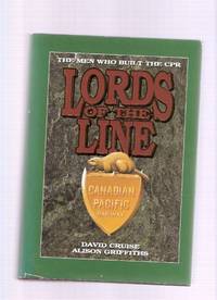 Lords of the Line:  The Men Who Built the CPR / Canadian Pacific Railway  ( C P R )