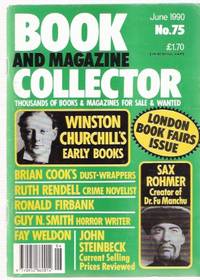 Book & Magazine Collector, issue No. 75  June 1990 ( Articles on:  Brian Cook; Sax Rohmer; Winston Churchill; fay Weldon; Guy N Smith; John Steinbeck; Ronald Firbank; Ruth Rendell  )
