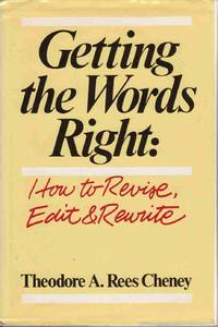 GETTING THE WORDS RIGHT: HOW TO REVISE, EDIT AND REWRITE GETTING THE WORDS RIGHT: HOW TO REVISE, EDIT AND REWRITE