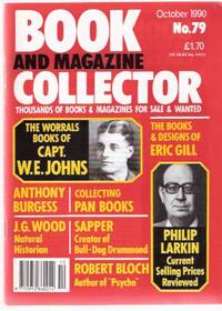 Book & Magazine Collector, issue No. 79  October 1990 ( Articles on:  the Worrals Books of Captain W E Johns; Anthony Burgess; Cyril McNeile - Sapper; Eric Gill; Robert Bloch; Philip Larkin; J G Wood; collectible Pan Books )