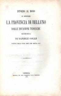 INTORNO AL MODO DI DIFENDERE LA PROVINCIA DI BELLUNO DALLE INVASIONI TEDESCHE.