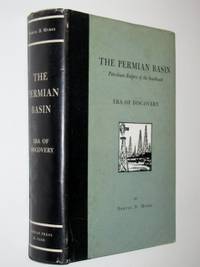 The Permian basin: Petroleum empire of the southwest ; era of discovery from the beginning to the depression The Permian basin: Petroleum empire of the southwest ; era of discovery from the beginning to the depression
