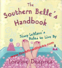 The Southern Belle's Handbook: Sissy Leblanc's Rules to Live By The Southern Belle's Handbook: Sissy Leblanc's Rules to Live By