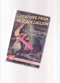 Creature from the Black Lagoon --- in the Rare Dustjacket Creature from the Black Lagoon --- in the Rare Dustjacket