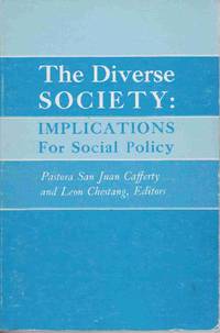 THE DIVERSE SOCIETY: IMPLICATIONS FOR SOCIAL POLICY (NASW PUBLICATION ; NO. CBC-072-C) THE DIVERSE SOCIETY: IMPLICATIONS FOR SOCIAL POLICY (NASW PUBLICATION ; NO. CBC-072-C)