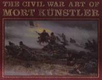 The Civil War Art Of Mort Künstler The Civil War Art Of Mort Künstler