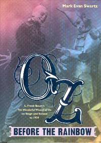Oz Before the Rainbow: L. Frank Baum's the Wonderful Wizard of Oz on Stage and Screen to 1939 Oz Before the Rainbow: L. Frank Baum's the Wonderful Wizard of Oz on Stage and Screen to 1939