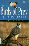 The Birds of Prey of Australia - A Field Guide to Australian Raptors